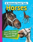 If Animals Could Talk: Horses: Learn Fun Facts about the Things Horses Do! By Tammy Gagne Cover Image