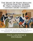 The Heart Of Happy Hollow: A Collection Of Stories By: Paul Laurence Dunbar ( sixteen short stories ) By E. W. Kemble, Paul Laurence Dunbar Cover Image