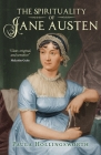 The Spirituality of Jane Austen By Paula Hollingsworth Cover Image