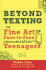 Beyond Texting: The Fine Art of Face-to-Face Communication for Teenagers Cover Image