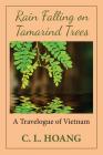 Rain Falling on Tamarind Trees: A Travelogue of Vietnam Cover Image
