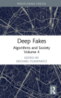 Deep Fakes: Algorithms and Society By Michael Filimowicz (Editor) Cover Image