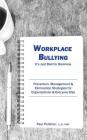 Workplace Bullying: It's Just Bad for Business: Prevention, Management, & Elimination Strategies for Organizations & Everyone Else Cover Image