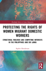 Protecting the Rights of Women Migrant Domestic Workers: Structural Violence and Competing Interests in the Philippines and Sri Lanka Cover Image