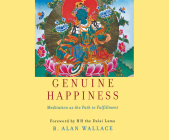 Genuine Happiness: Meditation as the Path to Fulfillment By B. Alan Wallace, Dalai Lama, Basil Sands (Read by) Cover Image