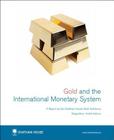 Gold and the International Monetary System: A Report by the Chatham House Gold Taskforce (Chatham House Report) By Andre Astrow Cover Image