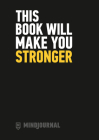 This Book Will Make You Stronger By MindJournal Cover Image