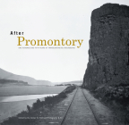 After Promontory: One Hundred and Fifty Years of Transcontinental Railroading By Center for Railroad Photography and Art Cover Image