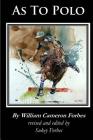 As to Polo By Sukey Forbes (Editor), William Cameron Forbes Cover Image