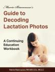 Marie Biancuzzo's Guide to Decoding Lactation Photos: A Continuing Education Workbook 1st Ed Cover Image