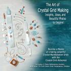 The Art of Crystal Grid Making: Insights, Ideas, and Beautiful Photos to Inspire! By Tiari Cover Image
