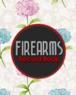 Firearms Record Book: ATF Log Book, Gun Log Book, FFL Log Book, Gun Catalog, Hydrangea Flower Cover Cover Image