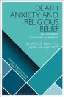 Death Anxiety and Religious Belief: An Existential Psychology of Religion (Scientific Studies of Religion: Inquiry and Explanation) By Jonathan Jong, Jamin Halberstadt Cover Image