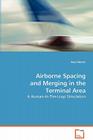 Airborne Spacing and Merging in the Terminal Area By Joey Mercer Cover Image