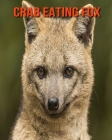 Crab Eating Fox: Amazing Photos & Fun Facts Book About Crab Eating Fox For Kids By Kelly Craig Cover Image