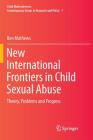 New International Frontiers in Child Sexual Abuse: Theory, Problems and Progress (Child Maltreatment #7) Cover Image