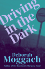 Driving in the Dark By Deborah Moggach Cover Image