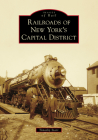 Railroads of New York's Capital District (Images of Rail) By Timothy Starr Cover Image