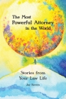 The Most Powerful Attorney in the World: Stories from Your Law Life By Jay Reeves Cover Image