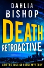 Death Retroactive By Dahlia Bishop Cover Image