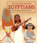 We Are the Ancient Egyptians: Meet the People Behind the History By David Long, Allen Fatimaharan (Illustrator) Cover Image