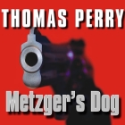 Metzger's Dog Lib/E By Thomas Perry, Michael Kramer (Read by) Cover Image