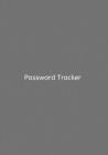 Password Tracker: The perfect simple grey notebook to log your internet sites, usernames and passwords. By Magicsd Designs Journals Cover Image