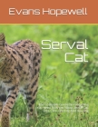 Serval Cat: The Complete Guide On Everything You Need To Know About Serval Cat, Diet, Care, Feeding And Housing Cover Image