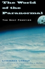 The World of the Paranormal: The Next Frontier By Lawrence Leshan Cover Image