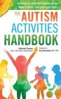 The Autism Activities Handbook: Activities to Help Kids Communicate, Make Friends, and Learn Life Skills Cover Image