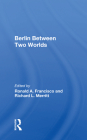 Berlin Between Two Worlds By Ronald A. Francisco (Editor) Cover Image