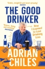 The Good Drinker By Adrian Chiles Cover Image