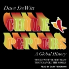 Chile Peppers Lib/E: A Global History By Dave DeWitt, Gary Tiedemann (Read by) Cover Image