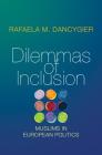 Dilemmas of Inclusion: Muslims in European Politics By Rafaela M. Dancygier Cover Image