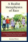 A Realist Metaphysics of Race: A Context-Sensitive, Short-Term Retentionist, Long-Term Revisionist Approach Cover Image