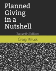 Planned Giving in a Nutshell: Seventh Edition Cover Image
