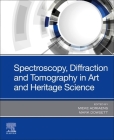 Spectroscopy, Diffraction and Tomography in Art and Heritage Science By Mieke Adriaens (Editor), Mark Dowsett (Editor) Cover Image