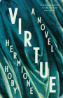 Virtue: A Novel By Hermione Hoby Cover Image