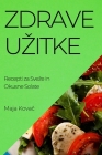 Zdrave Uzitke: Recepti za Sveze in Okusne Solate By Maja Kovač Cover Image