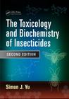 The Toxicology and Biochemistry of Insecticides By Simon J. Yu Cover Image