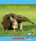 Anteaters (Nature's Children (Children's Press Paperback)) By Josh Gregory Cover Image