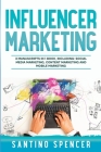 Influencer Marketing: 3-in-1 Guide to Master Social Media Influencers, Viral Content Marketing, Mobile Memes & Reels (Marketing Management #21) By Santino Spencer Cover Image