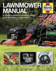 Lawnmower Manual: A practical guide to choosing, using and maintaining a lawnmower By Brian Radam Cover Image