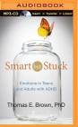 Smart But Stuck: Emotions in Teens and Adults with ADHD By Thomas E. Brown, Joe Bronzi (Read by) Cover Image
