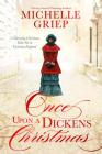 Once Upon a Dickens Christmas: 3 Charming Christmas Tales Set in Victorian England Cover Image