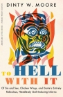 To Hell with It: Of Sin and Sex, Chicken Wings, and Dante's Entirely Ridiculous, Needlessly Guilt-Inducing Inferno (American Lives ) By Dinty W. Moore Cover Image