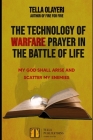 The Technology Of Warfare Prayer In The Battle Of Life: My God Shall Arise And Scatter My Enemies Cover Image
