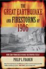 The Great Earthquake and Firestorms of 1906: How San Francisco Nearly Destroyed Itself Cover Image