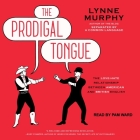 The Prodigal Tongue Lib/E: The Love-Hate Relationship Between American and British English By Lynne Murphy, Pam Ward (Read by) Cover Image