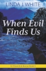 When Evil Finds Us: K-9 Search and Rescue Book 3 By Linda J. White Cover Image